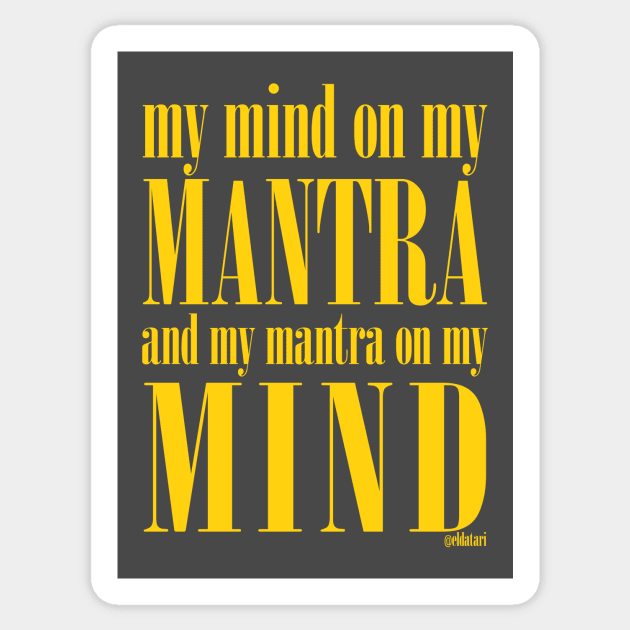 Got My Mind on my Mantra, and my Mantra on my Mind Sticker by eldatari